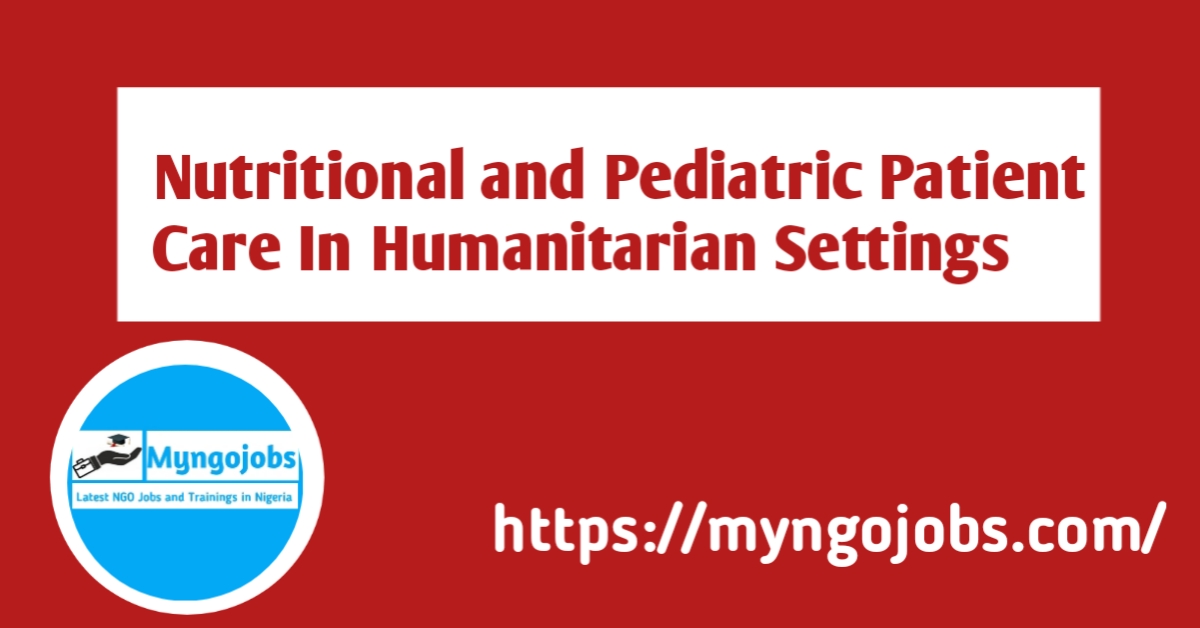 Nutritional and Pediatric Patient Care In Humanitarian Settings